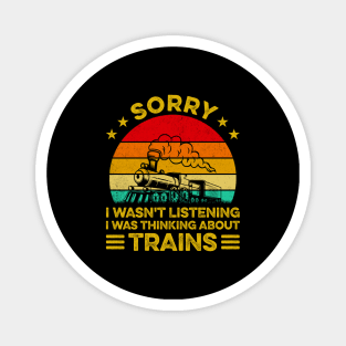 Vintage Sorry I Wasn't Listening I Was Thinking About Trains Magnet